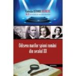 Odiseea marilor spioni români din secolul XX