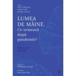 LUMEA DE MÂINE. Ce urmează dupa pandemie?