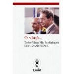 O VIAȚĂ... Tudor Vișan-Miu în dialog cu Dinu Zamfirescu