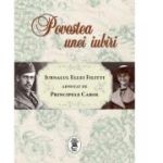 POVESTEA UNEI IUBIRI. Jurnalul Ellei Filitti adnotat de Principele Carol
