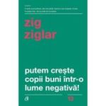 PUTEM CREȘTE COPII BUNI,ÎNTR-O LUME NEGATIVĂ!