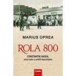 ROLA 800. Constantin Hagea, omul care a umilit Securitatea