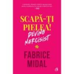 SCAPĂ-ȚI PIELEA! DEVINO NARCISIST