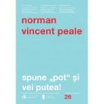 SPUNE "POT" ȘI VEI PUTEA