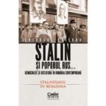 STALIN SI POPORUL RUS... Democrație și dictatură în România contemporană. vol. 2. Stalinismul în România