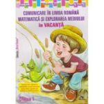 Comunicare în limba română. Matematica și explorarea mediului.În vacanță. Clasa I