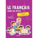 LE FRANCAIS POUR LES PETITS. Caiet de lucru. Clasa Pregătitoare