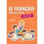 LE FRANCAIS POUR LES PETITS. Caiet de lucru. Clasa I