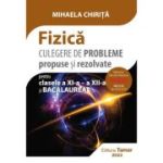 Fizică. Culegere de probleme propuse și rezolvate. Clasa a XI-a, a XII-a și Bacalaureat