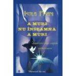 A MURI NU ÎNSEAMNĂ A MURI. Amintiri din viețile anterioare
