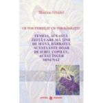 CE VOR FEMEILE? CE VOR BĂRBAȚII? Femeia, aceasta zeită care mă ține de mână. Bărbatul acesta este doar de iubit. Copilul, acest înger minunat.
