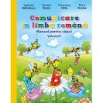 COMUNICARE ÎN LIMBA ROMÂNA. Volumul I. Manual. Clasa I