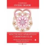AFECȚIUNILE APARATULUI CARDIOVASCULAR. Medicina integrativă și terapii holistice