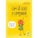 CUM SĂ SCRII O COMPUNERE. Clasa a III-a