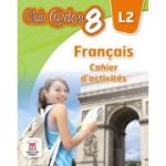 Club@dos 8 L2. FRANCAIS. Cahier d'activites. Clasa a VIII-a