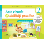 ARTE VIZUALE ȘI ABILITAȚI PRACTICE. Caietul micului artist. Clasa a II-a