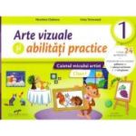 ARTE VIZUALE ȘI ABILITAȚI PRACTICE. Caietul micului artist. Clasa I