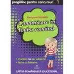 COMUNICARE ÎN LIMBA ROMÂNĂ. Pregătire pentru concursuri. Clasa I