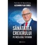SĂNĂTATEA CREIERULUI PE ÎNTELESUL TUTUROR