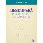 DESCOPERĂ MESAJELE SECRETE ALE CORPULUI TĂU
