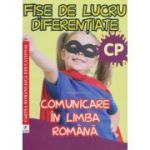 FIȘE DE LUCRU DIFERENȚIATE. Comunicare în limba româna. Clasa Pregătitoare