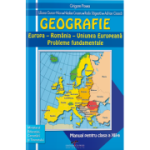 GEOGRAFIE. România. Europa – Uniunea Europeană. Probleme fundamentale. Manual. Clasa a XII-a