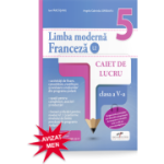 LIMBA MODERNĂ FRANCEZĂ L2. Caiet de lucru. Clasa a V-a