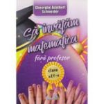 Să învățăm matematică fără profesor. Clasa a IV-a