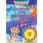 MATEMATICĂ. Să învățăm rapid. Clasa a III-a