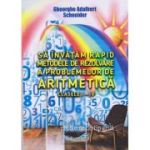 ARITMETICĂ. Să învățăm rapid metodele de rezolvare a problemelor. Clasele I-IV