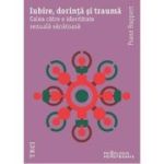 IUBIRE, DORINȚĂ ȘI TRAUMĂ. Calea către o identitate sexuală sănătoasă