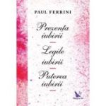 PREZENȚA IUBIRII. LEGILE IUBIRII. PUTEREA IUBIRII