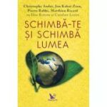 SCHIMBĂ-TE ȘI SCHIMBĂ LUMEA