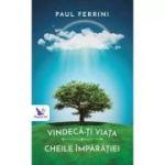 VINDECĂ-ȚI VIAȚA. CHEILE ÎMPĂRĂȚIEI
