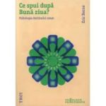 CE SPUI DUPĂ BUNĂ ZIUA? Psihologia destinului uman