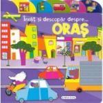 Oraș.Învăț și descopăr despre...