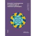 ORIENTĂRI CONTEMPORANE ÎN PSIHOTERAPIE ȘI CONSILIERE PSIHOLOGICĂ