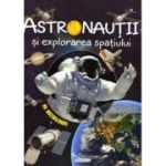 Astronauții și explorarea spațiului. Carte cu abțibilduri