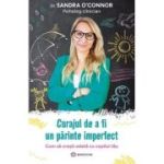 Curajul de a fi un parinte imperfect. Cum să crești odată cu copilul tău