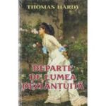 DEPARTE DE LUMEA DEZLĂNȚUITĂ