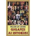 GIGANȚI AI ISTORIEI