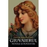 GIUVAIERUL. Nuvele și povestiri