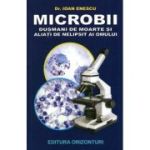 Microbii. Dușmani de moarte și aliați de nelipsit ai omului