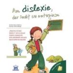 Am dislexie, dar învăț cu entuziasm