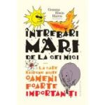 Întrebări mari de la cei mici... la care răspund nişte oameni foarte importanţi