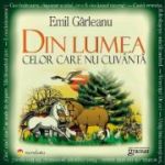 Din lumea celor care nu cuvântă. Ediție ilustrată