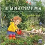 Lotta descoperă lumea. În grădină