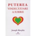 Puterea vindecătoare a iubirii. Puterea miraculoasă a minții tale. Vol. 4