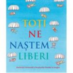 Toți ne naștem liberi