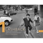 Flashback 1. Clișee voalate din Epoca de aur și anii tranziției. Album